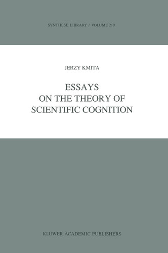 Essays on the Theory of Scientific Cognition (Synthese Library #210) book cover by Jerzy Kmita