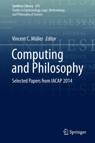 Computing and Philosophy: Selected Papers from IACAP 2014 (Synthese Library #375) book cover by 
