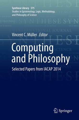 Computing and Philosophy: Selected Papers from IACAP 2014 (Synthese Library #375) book cover by 
