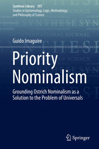 Priority Nominalism: Grounding Ostrich Nominalism as a Solution to the Problem of Universals (Synthese Library #397) book cover by Guido Imaguire