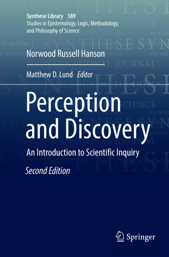 Perception and Discovery: An Introduction to Scientific Inquiry (Synthese Library #389) book cover by Norwood Russell Hanson