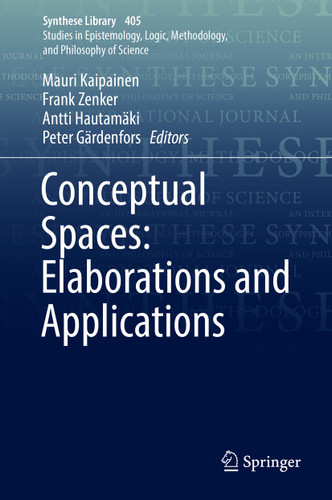 Conceptual Spaces: Elaborations and Applications (Synthese Library #405) book cover by 