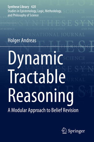 Dynamic Tractable Reasoning: A Modular Approach to Belief Revision (Synthese Library #420) book cover by Holger Andreas