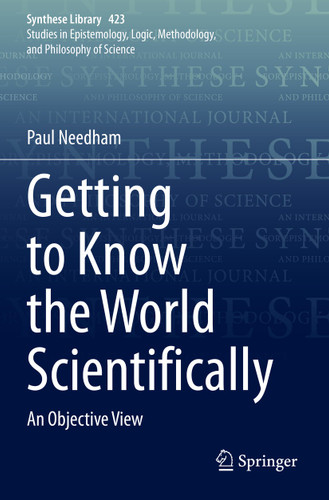 Getting to Know the World Scientifically: An Objective View (Synthese Library #423) book cover by Paul Needham