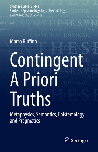 Contingent A Priori Truths: Metaphysics, Semantics, Epistemology and Pragmatics (Synthese Library #443) book cover by Marco Ruffino