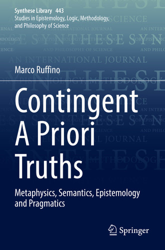 Contingent A Priori Truths: Metaphysics, Semantics, Epistemology and Pragmatics (Synthese Library #443) book cover by Marco Ruffino