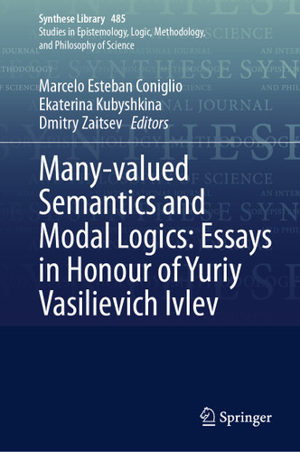 Many-valued Semantics and Modal Logics: Essays in Honour of Yuriy Vasilievich Ivlev (Synthese Library #485) book cover by 