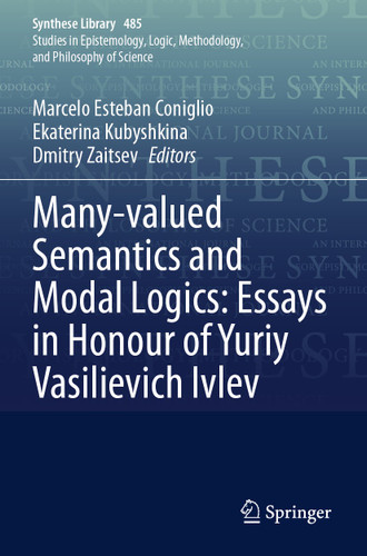 Many-valued Semantics and Modal Logics: Essays in Honour of Yuriy Vasilievich Ivlev (Synthese Library #485) book cover by 