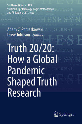 Truth 20/20: How a Global Pandemic Shaped Truth Research (Synthese Library #489) book cover by 