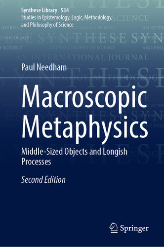 Macroscopic Metaphysics: Middle-Sized Objects and Longish Processes (Synthese Library #534) book cover by Paul Needham