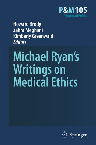 Michael Ryan’s Writings on Medical Ethics (Philosophy and Medicine #105) book cover by 