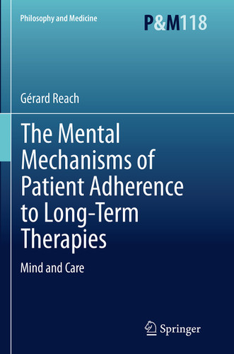 The Mental Mechanisms of Patient Adherence to Long-Term Therapies: Mind and Care (Philosophy and Medicine #118) book cover by Gérard Reach