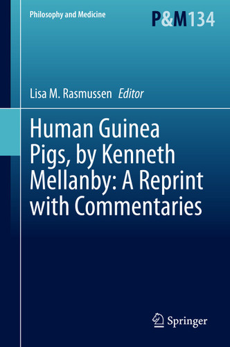 Human Guinea Pigs, by Kenneth Mellanby: A Reprint with Commentaries (Philosophy and Medicine #134) book cover by 