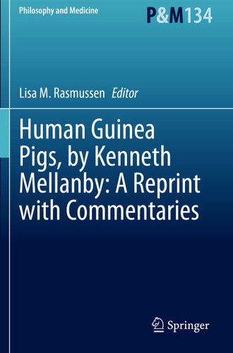 Human Guinea Pigs, by Kenneth Mellanby: A Reprint with Commentaries (Philosophy and Medicine #134) book cover by 