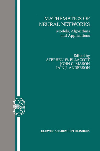 Mathematics of Neural Networks: Models, Algorithms and Applications (Operations Research/Computer Science Interfaces Series #8) book cover by 