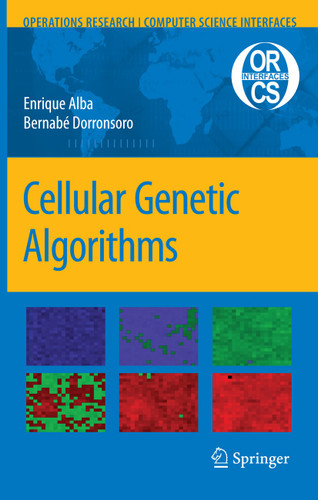 Cellular Genetic Algorithms (Operations Research/Computer Science Interfaces Series #42) book cover by Enrique Alba, Bernabe Dorronsoro