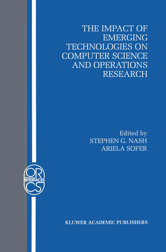 The Impact of Emerging Technologies on Computer Science and Operations Research (Operations Research/Computer Science Interfaces Series #4) book cover by 