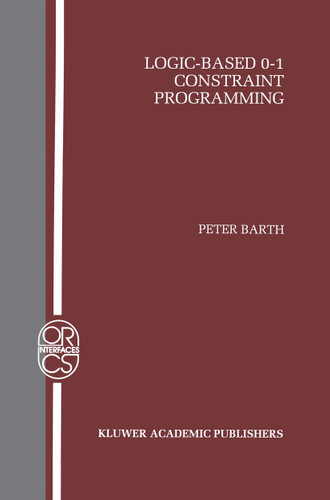 Logic-Based 0–1 Constraint Programming (Operations Research/Computer Science Interfaces Series #5) book cover by Peter Barth