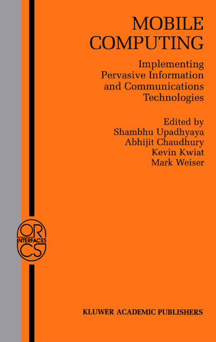 Mobile Computing: Implementing Pervasive Information and Communications Technologies (Operations Research/Computer Science Interfaces Series #19) book cover by 