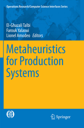 Metaheuristics for Production Systems (Operations Research/Computer Science Interfaces Series #60) book cover by 
