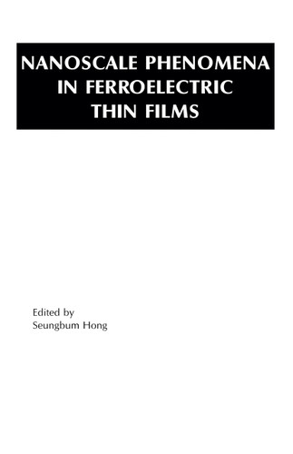 Nanoscale Phenomena in Ferroelectric Thin Films (Multifunctional Thin Film Series) book cover by 
