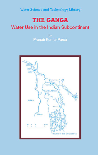 The Ganga: Water Use in the Indian Subcontinent (Water Science and Technology Library #64) book cover by Pranab Kumar Parua