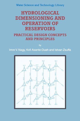 Hydrological Dimensioning and Operation of Reservoirs: Practical Design Concepts and Principles (Water Science and Technology Library #39) book cover by I.V. Nagy, K. Asante-Duah, I. Zsuffa