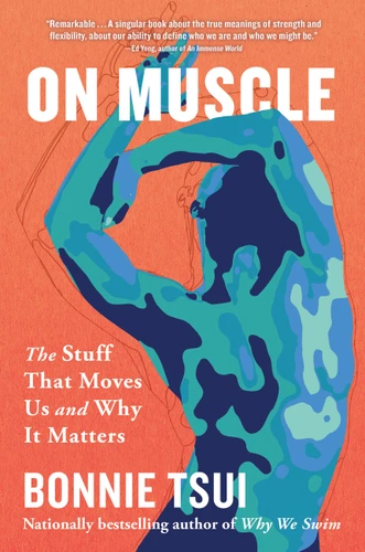 On Muscle: The Stuff That Moves Us and Why It Matters book cover by Bonnie Tsui