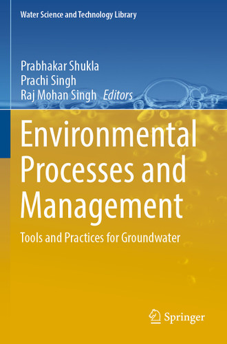 Environmental Processes and Management: Tools and Practices for Groundwater (Water Science and Technology Library #120) book cover by 