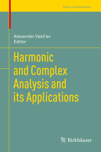 Harmonic and Complex Analysis and its Applications (Trends in Mathematics) book cover by 