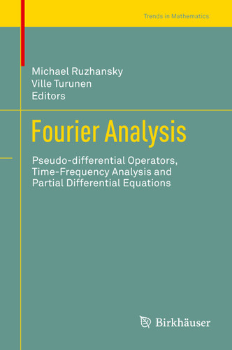Fourier Analysis: Pseudo-differential Operators, Time-Frequency Analysis and Partial Differential Equations (Trends in Mathematics) book cover by 