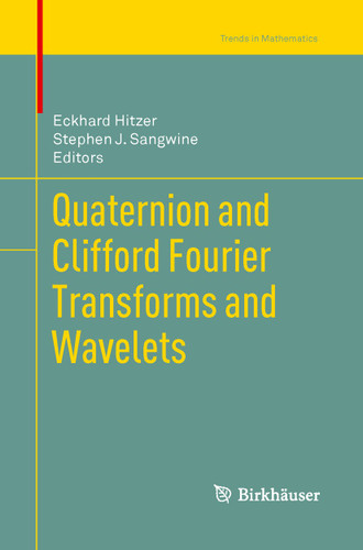 Quaternion and Clifford Fourier Transforms and Wavelets (Trends in Mathematics) book cover by 