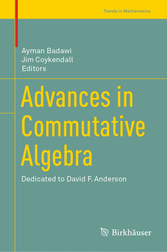 Advances in Commutative Algebra: Dedicated to David F. Anderson (Trends in Mathematics) book cover by 