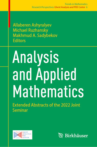 Analysis and Applied Mathematics: Extended Abstracts of the 2022 Joint Seminar (Trends in Mathematics #6) book cover by 