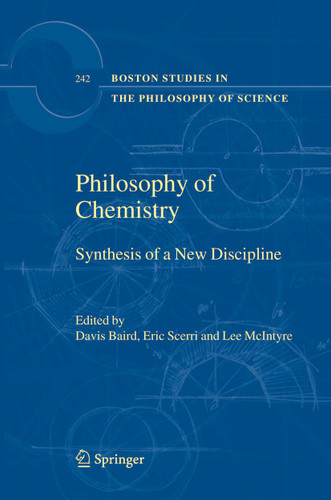 Philosophy of Chemistry: Synthesis of a New Discipline (Boston Studies in the Philosophy and History of Science #242) book cover by 