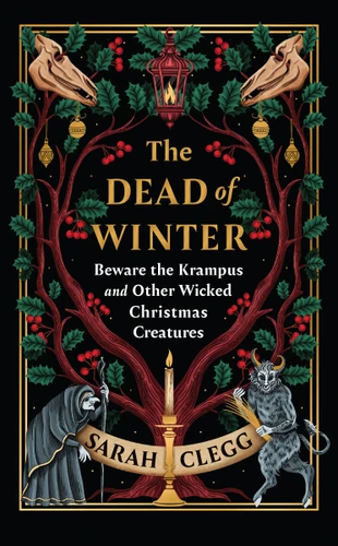 The Dead of Winter: Beware the Krampus and Other Wicked Christmas Creatures book cover by Sarah Clegg