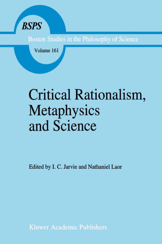 Critical Rationalism, Metaphysics and Science: Essays for Joseph Agassi Volume I (Boston Studies in the Philosophy and History of Science #161) book cover by 