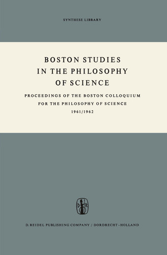 Boston Studies in the Philosophy of Science: Proceedings of the Boston Colloquium for the Philosophy of Science 1961/1962 (Boston Studies in the Philosophy and History of Science #1) book cover by 