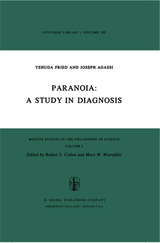 Paranoia: A Study in Diagnosis (Boston Studies in the Philosophy and History of Science #50) book cover by A. Fried, J. Agassi
