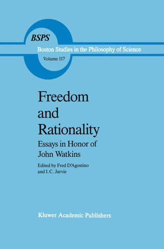 Freedom and Rationality: Essays in Honor of John Watkins From his Colleagues and Friends (Boston Studies in the Philosophy and History of Science #117) book cover by 