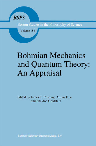 Bohmian Mechanics and Quantum Theory: An Appraisal (Boston Studies in the Philosophy and History of Science #184) book cover by 