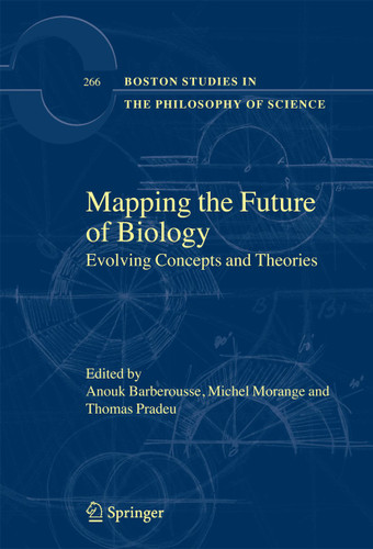 Mapping the Future of Biology: Evolving Concepts and Theories (Boston Studies in the Philosophy and History of Science #266) book cover by 