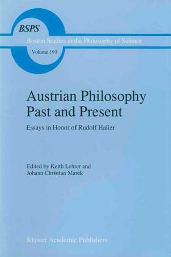 Austrian Philosophy Past and Present: Essays in Honor of Rudolf Haller (Boston Studies in the Philosophy and History of Science #190) book cover by 
