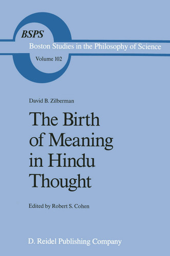 The Birth of Meaning in Hindu Thought (Boston Studies in the Philosophy and History of Science #102) book cover by David B. Zilberman