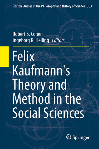 Felix Kaufmann's Theory and Method in the Social Sciences (Boston Studies in the Philosophy and History of Science #303) book cover by 