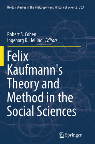 Felix Kaufmann's Theory and Method in the Social Sciences (Boston Studies in the Philosophy and History of Science #303) book cover by 