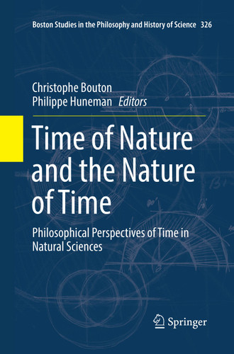 Time of Nature and the Nature of Time: Philosophical Perspectives of Time in Natural Sciences (Boston Studies in the Philosophy and History of Science #326) book cover by 