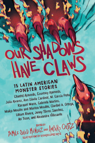 Our Shadows Have Claws: 15 Latin American Monster Stories book cover by Yamile Saied Méndez, Amparo Ortiz