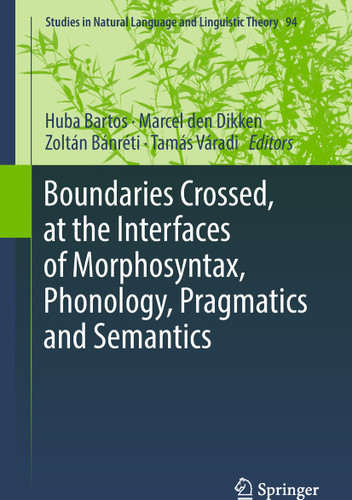 Boundaries Crossed, at the Interfaces of Morphosyntax, Phonology, Pragmatics and Semantics (Studies in Natural Language and Linguistic Theory #94) book cover by 