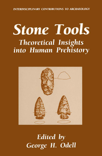 Stone Tools: Theoretical Insights into Human Prehistory (Interdisciplinary Contributions to Archaeology) book cover by 
